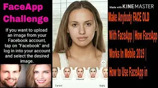 Make Anybody FACE OLD With FaceApp | How FaceApp Works In Mobile 2019 | How to Use FaceApp