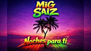 Noches para ti - mig saiz DJ 