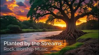 Planted by the Streams