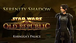 SWTOR PvE 5.0 - Serenity Shadow - Veteran Mode Karagga's Palace (Jan 20, 2017)