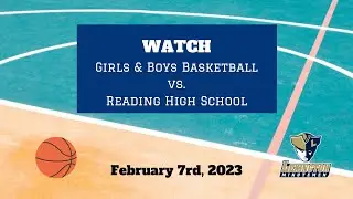 LHS Girls/Boys Varsity Basketball vs Reading (February 7th, 2023)
