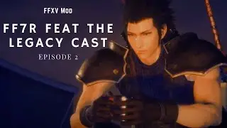 FFXV Mod feat. the Legacy Cast Part 2 #FinalFantasy #FFXVMod #FF7RMod