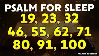 THE BEST Psalms for Sleep - PSALMS 19, 23, 32, 46, 55, 62, 71, 80, 91, 100