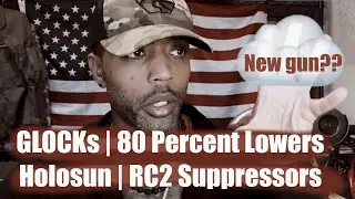 Glocks, 80 % Lowers, Surefire Suppressors & Holosun