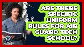 Are There Specific Uniform Rules For Air Guard Tech School?