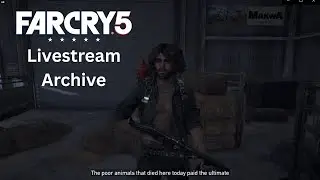 Far Cry 5 w/ Jet & Sif Part 20: Livestream Archive