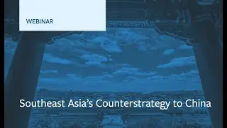Southeast Asia&rsquo;s Counterstrategy to China