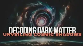 Decoding Dark Matter: Unveiling Cosmic Shadows | Dark Matter Demystified 🌌✨| Mind Matter Academy