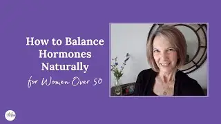 How to Balance Hormones Naturally for Women Over 50