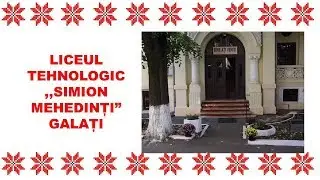 Prezentarea Liceului Tehnologic Simion Mehedinti - Galati