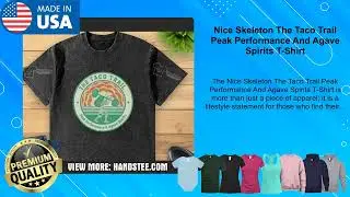 Nice Skeleton The Taco Trail Peak Performance And Agave Spirits T-Shirt