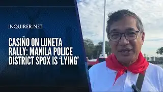 Casi&ntilde;o on Luneta rally: Manila Police District spox is &lsquo;lying&rsquo;
