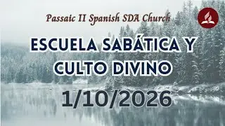 Escuela Sab&aacute;tica y Culto Divino, S&aacute;bado 1/10/2026 | Passaic II Spanish SDA Church