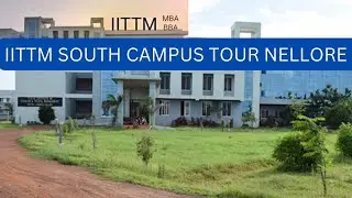 IITTM SOUTH CAMPUS NELLORE Complete college Tour 2022 | BBA & MBA College | #iittm #tourism #travel