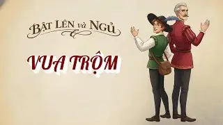 [TRUYỆN CỔ GRIMM] VUA TRỘM | Bật Lên và Ngủ