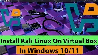 How to Download and Install Kali Linux in Virtual Box on Windows 10/11 Computer & Laptop
