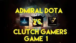 Dota 2 Tournaments // Clutch Gamers vs. Admiral Dota // Sea tournament // Game 1 //