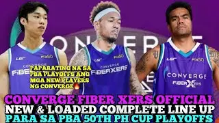 CONVERGE FIBER XERS OFFICIAL NEW & LOADED COMPLETE LINE UP PARA SA PBA 50TH PHILIPPINE CUP PLAYOFFS