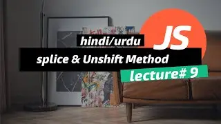 JavaScript Splice & Unshift Method in Hindi / Urdu | | Learn Splice & Unshift in JavaScript 2023