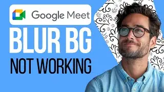 How To Fix Blur Background Not Working In Google Meet (2025)