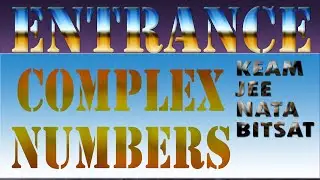 Mathematics Entrance class-Complex Numbers | KEAM, JEE MAIN & ADVANCE, NATA, BITSAT, NDA