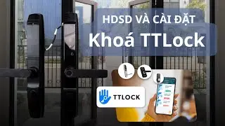 HDSD v&agrave; c&agrave;i đặt kho&aacute; TTLock| Smart HomeKit