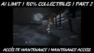 AI Limit / Part 2 / Acc&egrave;s de maintenance / Maintenance Access / 100% Collectibles / Guide