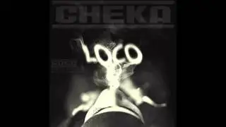 CHEKA LOCO ( Original de Estudio) Prod. by Saga Neutron - @SagaNeutron - @YoSoyCheka