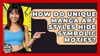 How Do Unique Manga Art Styles Hide Symbolic Motifs? - Your Anime Family