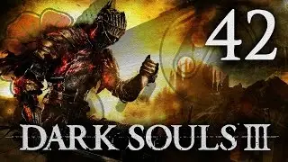 Dark Souls 3 [42] - Familiar Places