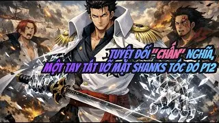 Xuyên không vào One Piece, ta sở hữu Chấn Nghĩa tuyệt đối: Một tay tát vỡ mặt Tóc Đỏ! P12