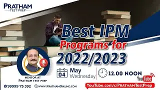 12:00 PM, 4th May - Best IPM Programs for 2022/2023 | By Pratham Test Prep