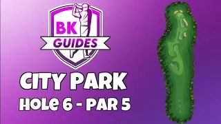 CITY PARK - Hole 6, Par 5 | BK Guides | Golf Clash Tips