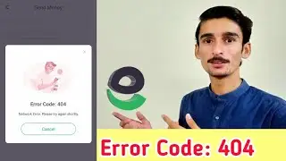 EasyPaisa Error Code 404 | Network Error please try again shortly | Sorry the system is busy