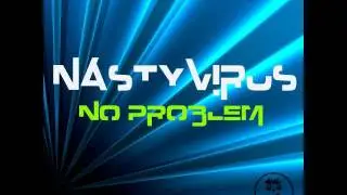 NASTYVIRUS - No Problem - alternative mix *PROMO CUT*