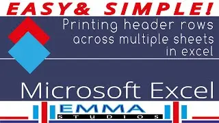 EMMA STUDIOS ll MICROSOFT EXCEL TUTORIAL-17 ll PRINTING A HEADER ROW ACROSS MULTIPLE SHEETS