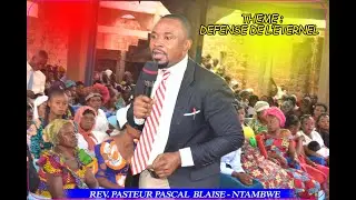THEME: DEFENSE DE L^ETERNEL AVEC LE REV. PASTEUR PASCAL BLAISE NTAMBWE