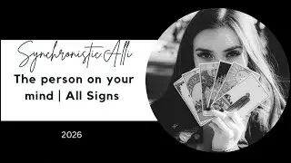 Tarot Reading: The person on your mind - All Signs