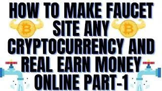 How to Create Faucet Site 2021 Earn Money Without Any Investment Part - 1