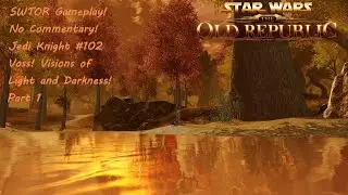 SWTOR Gameplay! No Commentary! Jedi Knight #102 Voss! Visions of Light and Darkness! Part 1