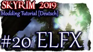 Skyrim Modding 2019 ▼#20▼ ELFX vs. RLO [Deutsch German]▼ Mods Licht