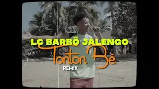 DJ ZAYON Feat. LC BARB&Ocirc; JALENGO - TONTON BE REMIX 2.0