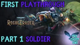 Ghost Owl Plays Warhammer 40,000 Rogue Trader Part 1 Soldier