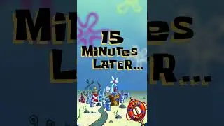15 MINUTES LATER SPONGEBOB #shorts #feedshorts #shortsfeed