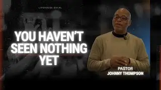 YOU HAVEN'T SEEN NOTHING YET  11.23.25