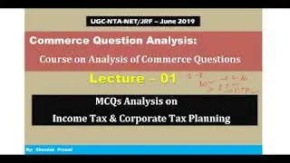 Lecture 01: 10 Most Important MCQs on Income Tax & Corporate Tax Planning NET COMMERCE