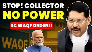WHAT'S SC BIG ORDER ON WAQF? WHY SC QUES COLLECTOR'S POWERS?#supremecourtofindia #waqf #waqfboard