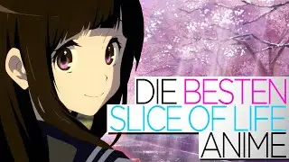 DIE BESTEN 10 SLICE OF LIFE ANIME (DEUTSCH/GERMAN)