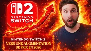 NINTENDO SWITCH 2 : vers une AUGMENTATION DE PRIX en 2026 😱🔥