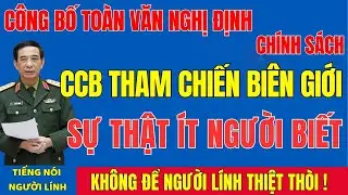 CÔNG BỐ TOÀN VĂN NGHỊ ĐỊNH: NGƯỜI THAM CHIẾN BIÊN GIỚI ĐƯỢC HƯỞNG CHẾ ĐỘ GÌ?#tintuc #cuuchienbinh